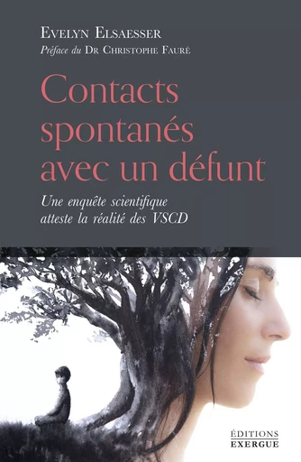 Contacts spontanés avec un défunt - Une enquête scientifique atteste la réalité des VSCD - Evelyn Elsaesser - Courrier du livre