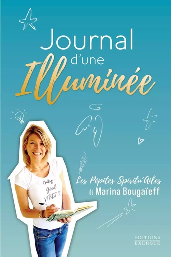 Journal d'une illuminée - Les pépites spiritu'ailes de Marina Bougaïeff - Marina Bougaïeff - Courrier du livre