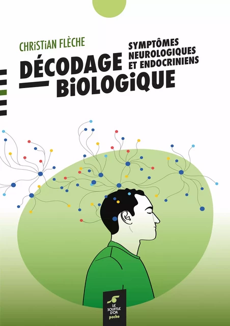 Décodage biologique : symptômes neurologiques et endocriniens - Christian Flèche - Le souffle d'Or