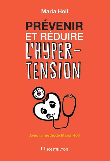 Prévenir et réduire l'hypertension - Avec la méthode Maria Holl - Maria Holl - Tredaniel