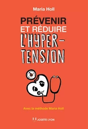 Prévenir et réduire l'hypertension - Avec la méthode Maria Holl