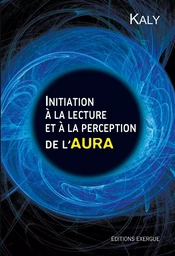 Initiation à la lecture et à la perception de l'aura