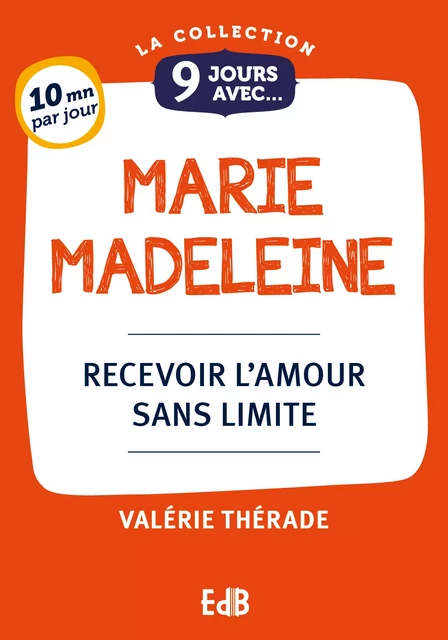 9 jours avec Marie-Madeleine - Valérie Thérade - Editions des Béatitudes