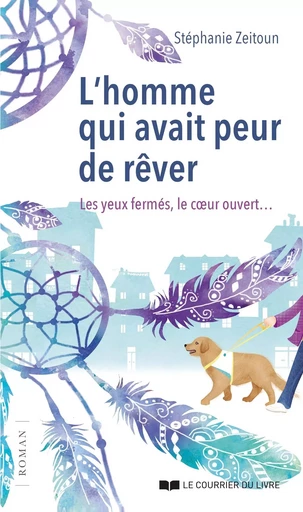 L'homme qui avait peur de rêver - Stéphanie Zeitoun - Courrier du livre