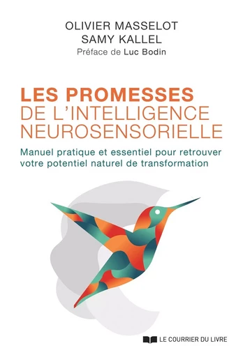 Les promesses de l'intelligence neurosensorielle - Manuel pratique et essentiel pour retrouver votre - Samy Kallel, Olivier Masselot - Courrier du livre