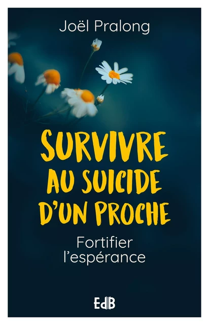 Survivre au suicide d'un proche - Joël Pralong - Editions des Béatitudes