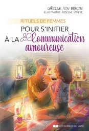 Rituels de femmes pour s'initier à la communication amoureuse