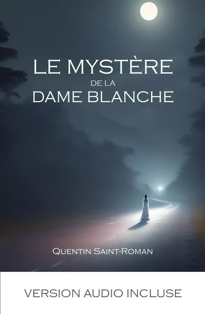 Le mystère de la Dame Blanche - Quentin Saint-Roman - Stylit