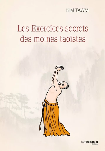 Les exercices secrets des moines taoïstes - Kim Tawn - Tredaniel