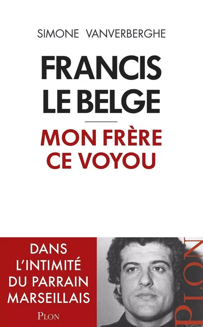 Francis le Belge, mon frère ce voyou - Simone Vanverberghe - Place des éditeurs