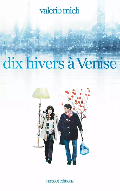 Dix hivers à Venise - Valerio Mieli - MASSOT EDITIONS