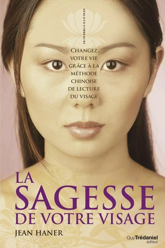 La sagesse de votre visage - Jean Haner - Tredaniel