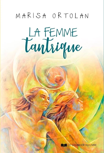 La femme tantrique - Marisa Ortolan - Courrier du livre