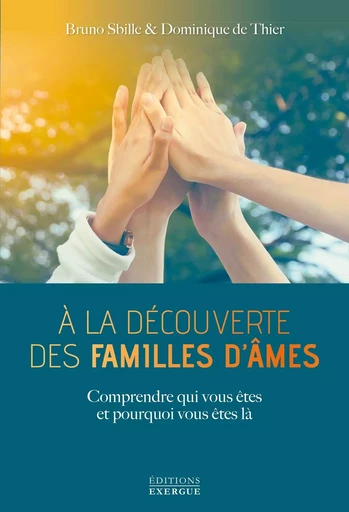 À la découverte des famille d'âmes - Dominique de Thier, Bruno Sbille - Courrier du livre