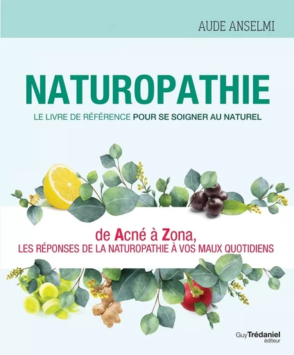 Naturopathie - Le livre de référence pour se soigner au naturel - Aude Anselmi - Tredaniel