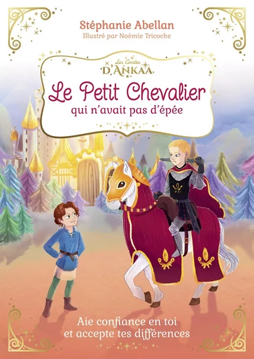 Le Petit Chevalier qui n'avait pas d'épée - Stéphanie Abellan - Courrier du livre