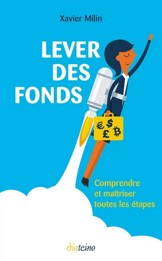 Lever des fonds - Comprendre et maîtriser toutes les étapes - Xavier Milin - Tredaniel