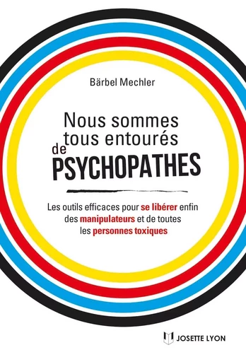 Nous sommes tous des psychopathes - Les outils efficaces pour se libérer enfin des manipulateurs et - Bärbel Mechler - Tredaniel