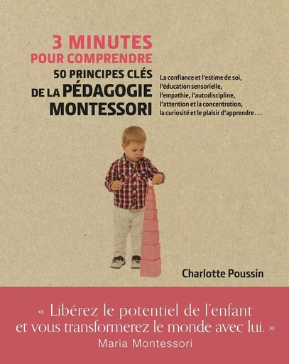 3 minutes pour comprendre 50 principes clés de la pédagogie Montessori - Charlotte Poussin - Courrier du livre