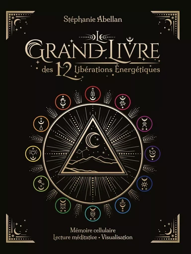 Le Grand livre des 12 libérations énergétiques - Mémoires cellulaires Lecture méditative Visualisati - Stéphanie Abellan - Courrier du livre