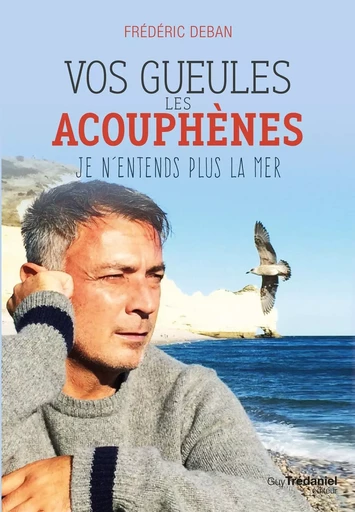 Vos gueules les acouphènes - Je n'entends plus la mer - Frédéric Deban - Tredaniel