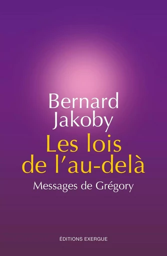 Les lois de l'au-delà - Bernard Jakoby - Courrier du livre