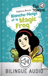 Blanche-Neige et la Magic Frog - collection Tip Tongue - A1 introductif- dès 8 ans