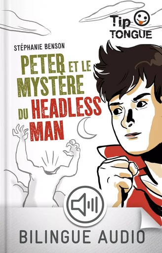 Peter et le mystère du Headless Man - collection Tip Tongue - A2 intermédiaire - dès 12 ans - Stéphanie Benson - Nathan