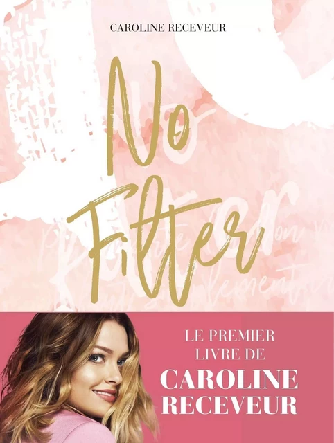 No Filter - Caroline Receveur - Groupe Robert Laffont