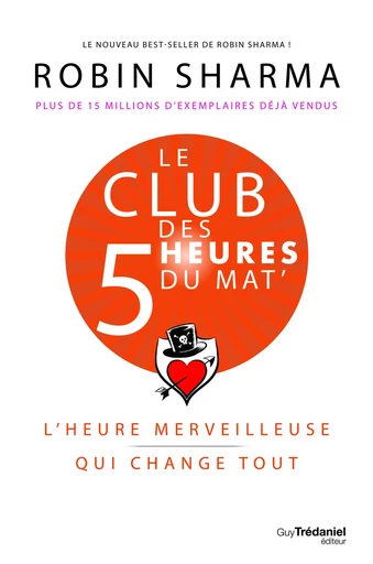 Le Club des 5 heures du mat' - L'heure merveilleuse qui change tout - Robin Sharma - Tredaniel