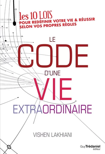 Le code d'une vie extraordinaire - Vishen Lakhiani - Tredaniel