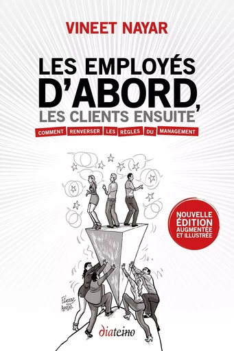 Les Employés d'abord, les clients ensuite - La version illustrée du livre phénomène qui invite à ren - Vineet Nayar - Tredaniel