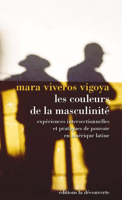 Les couleurs de la masculinité - Mara Viveros - La Découverte