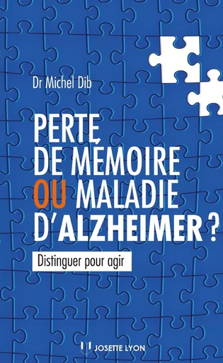 Perte de mémoire ou maladie d'Alzheimer ? : Distinguer pour agir - Michel Dib - Tredaniel