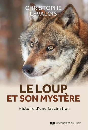 Le loup et son mystère - Christophe Levalois - Courrier du livre