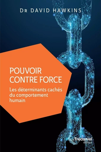 Pouvoir contre force - Les déterminants cachés du comportement humain - David R. Hawkins - Tredaniel