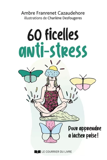 60 ficelles anti-stress - Cazaudehor Franrenet - Courrier du livre