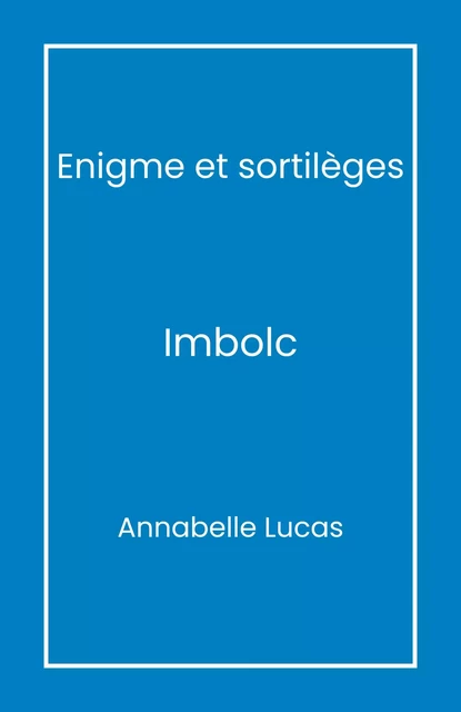 Énigme et sortilèges - Annabelle Lucas - Librinova