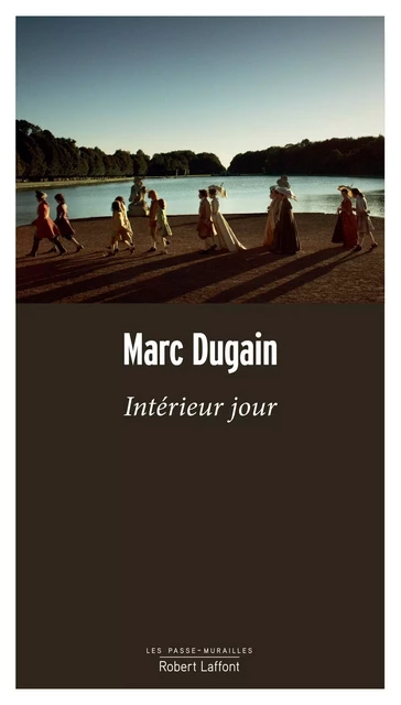 Intérieur jour - Marc Dugain - Groupe Robert Laffont