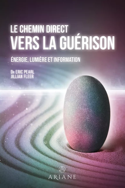 Le chemin direct vers la guérison - Eric Pearl, Jillian Fleer - Éditions Ariane