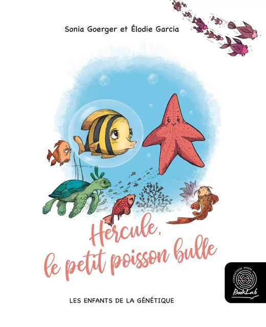 Hercule, le petit poisson bulle - Sonia Goerger - Fondation Ipsen BookLab