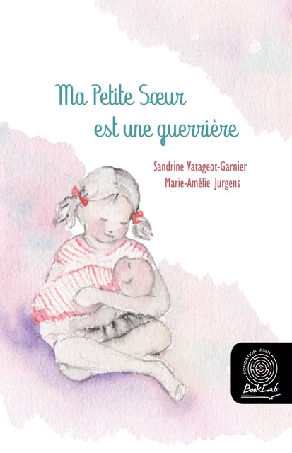 Ma petite sœur est une guerrière - Sandrine Vatageot-Garnier - Fondation Ipsen BookLab