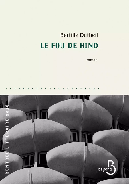 Le Fou de Hind - Bertille Dutheil - Place des éditeurs