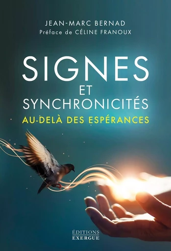 Signes et synchronicités au-delà des espérances ! - Jean-Marc Bernad - Courrier du livre