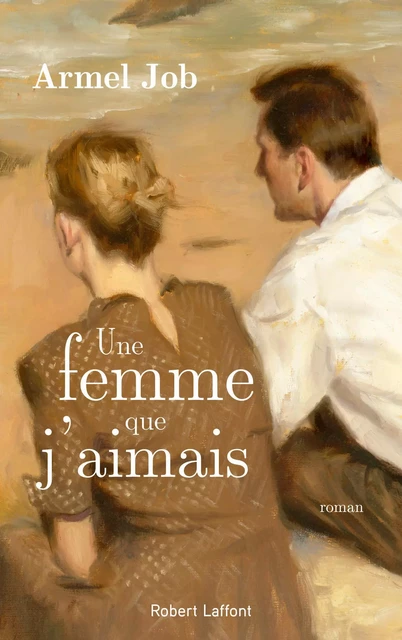 Une femme que j'aimais - Armel Job - Groupe Robert Laffont