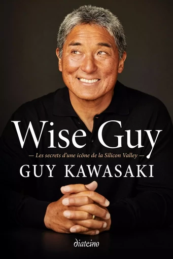 Wise Guy - Les secrets d'une icône de la Silicon Valley - Guy Kawasaki - Tredaniel