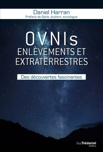 OVNIs enlèvements et extraterrestres - Des découvertes fascinantes - Daniel Harran - Tredaniel