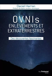 OVNIs enlèvements et extraterrestres - Des découvertes fascinantes