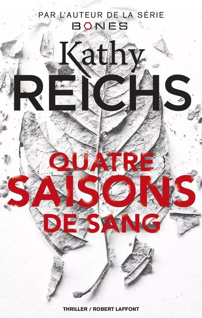 Quatre saisons de sang - Kathy Reichs - Groupe Robert Laffont