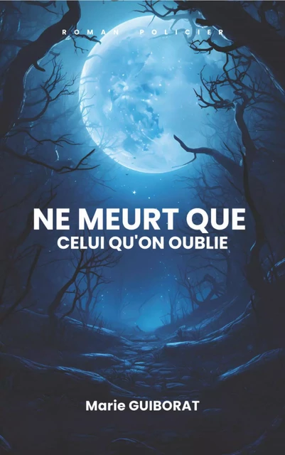 Ne meurt que celui qu'on oublie - Marie GUIBORAT - Librinova